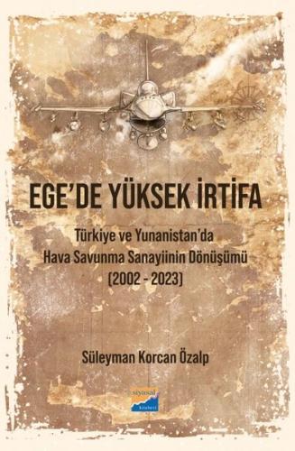Ege'de Yüksek İrtifa - Türkiye ve Yunanistan'da Hava Savunma Sanayiinin Dönüşümü (2002 - 2023)