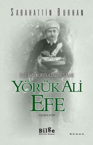 Ege'nin Kurtuluş Destanı Yörük Ali Efe (Üçüncü Kitap) | Kitap Ambarı