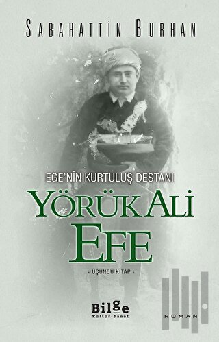 Ege'nin Kurtuluş Destanı Yörük Ali Efe (Üçüncü Kitap) | Kitap Ambarı