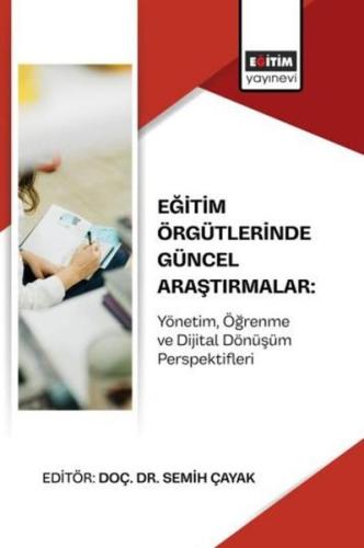 Eğitim Örgütlerinde Güncel Araştırmalar: Yönetim Öğrenme ve Dijital Dö