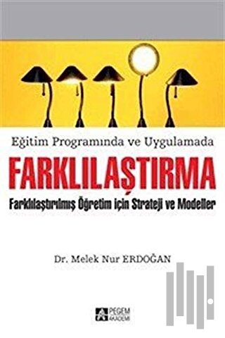 Eğitim Programında ve Uygulamada Farklılaştırma Farklılaştırılmış Öğretim İçin Strateji ve Modeller