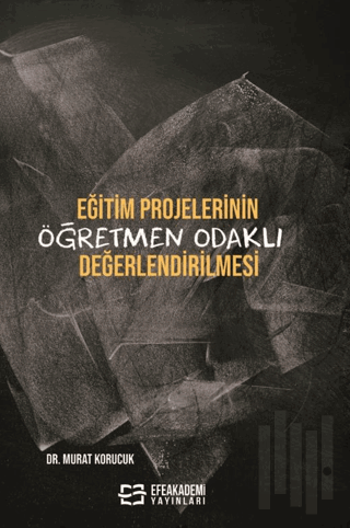 Eğitim Projelerinin Öğretmen Odaklı Değerlendirilmesi