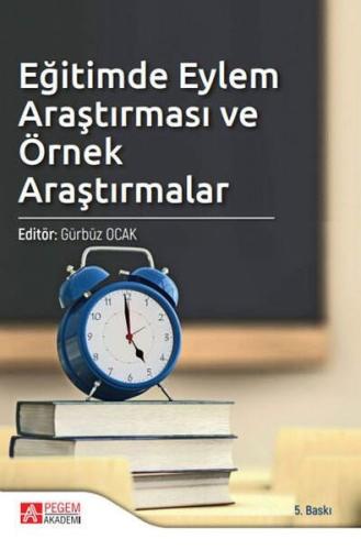 Eğitimde Eylem Araştırması ve Örnek Araştırmalar