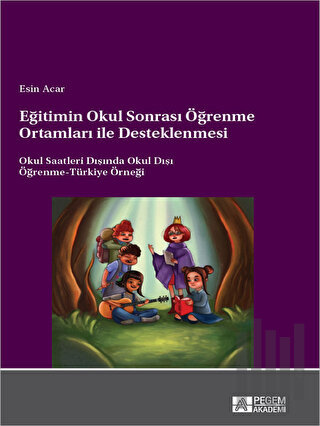 Eğitimin Okul Sonrası Öğrenme Ortamları ile Desteklenmesi Okul Saatleri Dışında Okul Dışı Öğrenme-Türkiye Örneği