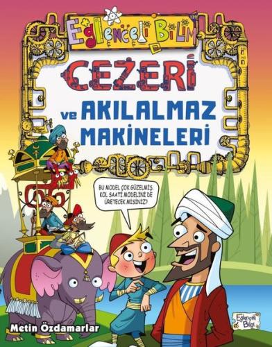 Eğlenceli Bilim - Cezeri ve Akılalmaz Makineleri