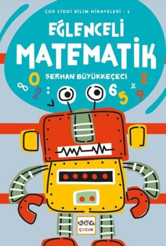 Eğlenceli Matematik - Çok Ciddi Bilim Hikayeleri 1 | Kitap Ambarı