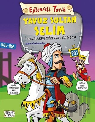 Eğlenceli Tarih 31: Yavuz Sultan Selim - Hayallere Sığmayan Padişah | 