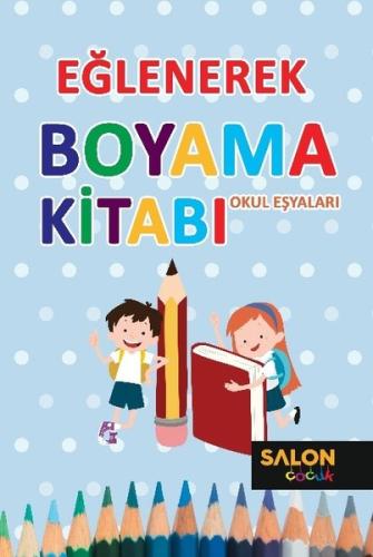 Okul Eşyaları - Eğlenerek Boyama Kitabı | Kitap Ambarı