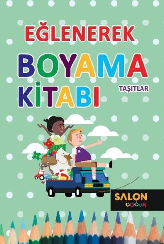 Eğlenerek Boyama Kitabı-Taşıtlar | Kitap Ambarı