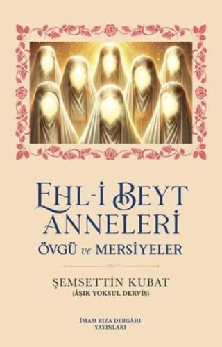 Ehl-i Beyt Anneleri - Övgü ve Mersiyeler | Kitap Ambarı