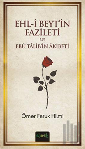 Ehl-i Beyt'in Fazileti ve Ebu Talib'in Akibeti | Kitap Ambarı