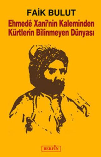 Ehmede Xani'nin Kaleminden Kürtlerin Bilinmeyen Dünyası
