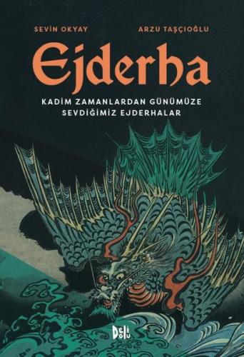 Ejderha: Kadim Zamanlardan Günümüze Sevdiğimiz Ejderhalar (Ciltli) | K