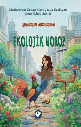 Ekolojik Horoz - Çocukların Ekoloji Parkı