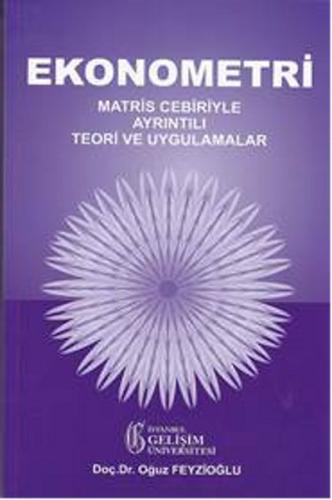 Ekonometri: Matris Cebiriyle Ayrıntılı Teori ve Uygulamalar
