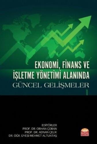 Ekonomi, Finans ve İşletme Yönetimi Alanında Güncel Gelişmeler 1 | Kit