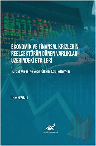 Ekonomik ve Finansal Krizlerin Reelsektörün Dönen Varlıkları Üzerindeki Etkileri