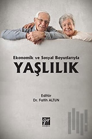 Ekonomik ve Sosyal Boyutlarıyla Yaşlılık | Kitap Ambarı