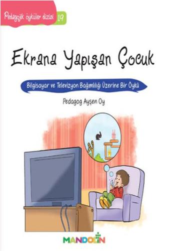 Pedagojik Öyküler: 19 - Ekrana Yapışan Çocuk | Kitap Ambarı