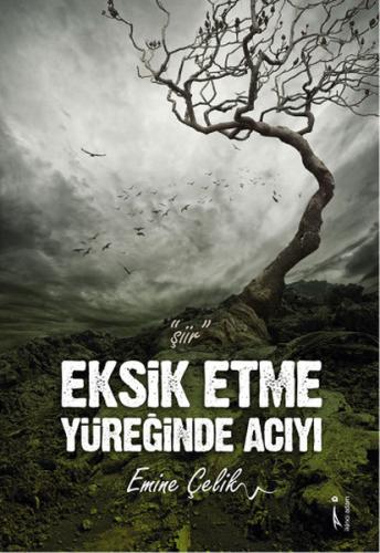 Eksik Etme Yüreğinde Acıyı | Kitap Ambarı