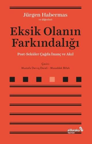 Eksik Olanın Farkındalığı - Post-Seküler Çağda İnanç ve Akıl | Kitap A