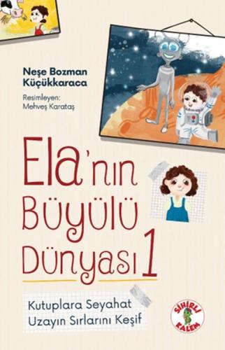 Ela’nın Büyülü Dünyası 1 Kutuplara SeyahatUzayın Sırlarını Keşif | Kit