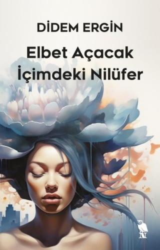 Elbet Açacak İçimdeki Nilüfer | Kitap Ambarı