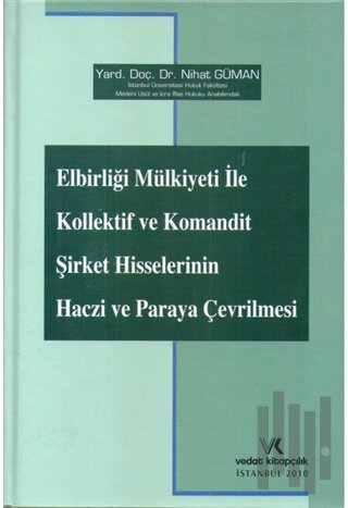 Elbirliği Mülkiyeti ile Kollektif ve Komandit Şirket Hisselerinin Haczi ve Paraya Çevrilmesi (Ciltli)