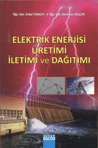 Elektrik Enerjisi Üretimi İletimi ve Dağıtımı