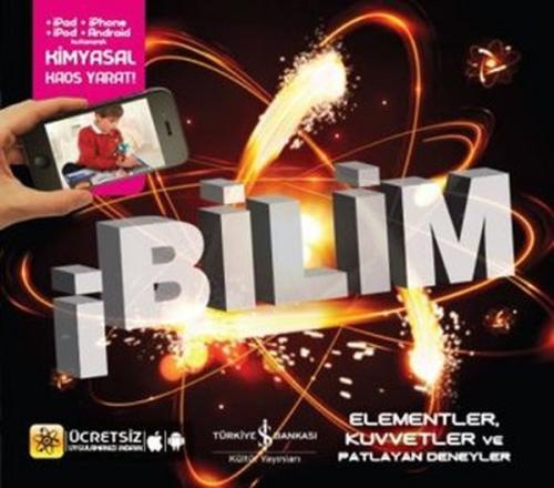 İ Bilim - Elementler Kuvvetler ve Patlayan Deneyler (Ciltli)