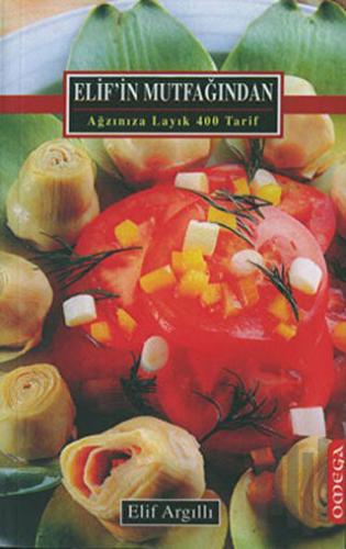 Elif’in Mutfağından Ağzınıza Layık 400 Tarif (Ciltli) | Kitap Ambarı