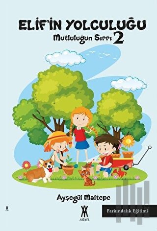 Elif'in Yolculuğu - Mutluluğun Sırrı 2 | Kitap Ambarı