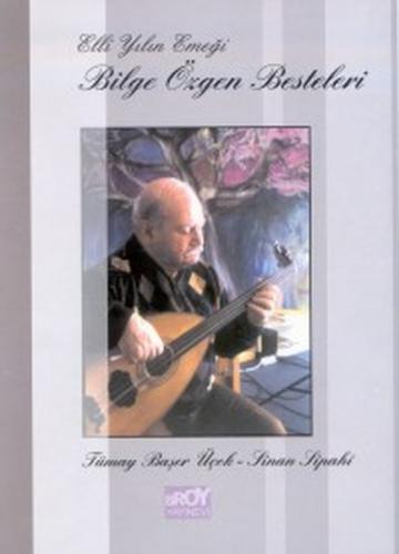 Elli Yılın Emeği Bilge Özgen Besteleri