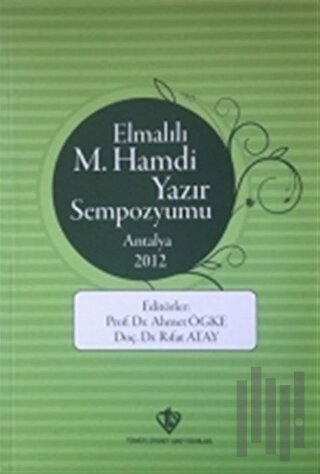 Elmalılı M.Hamdi Yazır Sempozyumu - Antalya 2012 | Kitap Ambarı
