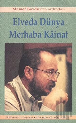Elveda Dünya Merhaba Kainat Memet Baydur’un Ardından | Kitap Ambarı