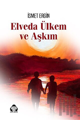 Elveda Ülkem ve Aşkım | Kitap Ambarı