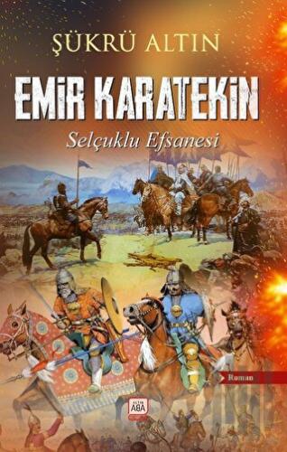 Emir Karatekin - Selçuklu Efsanesi | Kitap Ambarı