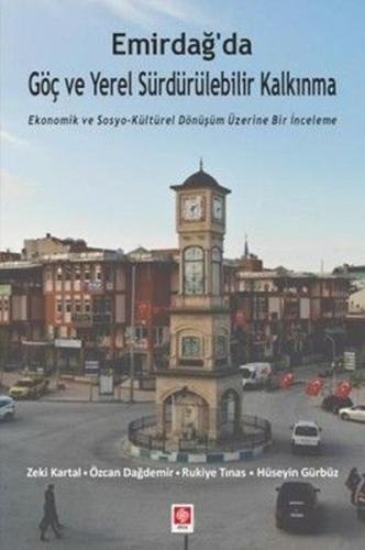 Emirdağ'da Göç ve Yerel Sürdürülebilir Kalkınma - Ekonomik ve Sosyo - 