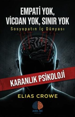Empati Yok Vicdan Yok Sınır Yok - Sosyopatın İç Dünyası