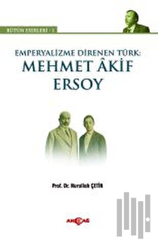 Emperyalizme Direnen Türk: Mehmet Akif Ersoy | Kitap Ambarı