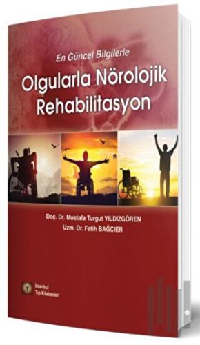 En Güncel Bilgilerle Olgularla Nörolojik Rehabilitasyon