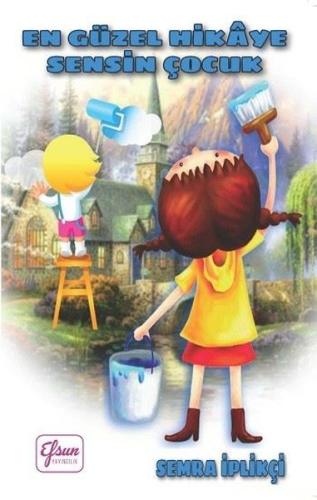 En Güzel Hikaye Sensin Çocuk | Kitap Ambarı