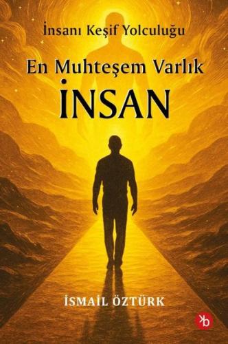 En Muhteşem Varlık İnsan - İnsanı Keşif Yolculuğunda | Kitap Ambarı