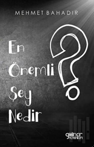 En Önemli Şey Nedir?