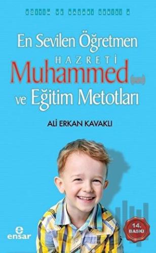 En Sevilen Öğretmen Hz. Muhammed (s.a.v) ve Eğitim Metotları | Kitap A