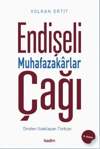 Endişeli Muhafazakarlar Çağı - Dinden Uzaklaşan Türkiye | Kitap Ambarı