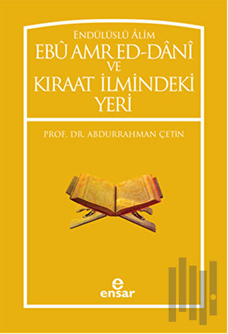 Endülüslü Alim Ebu Amr Ed-Dani ve Kıraat İlmindeki Yeri | Kitap Ambarı