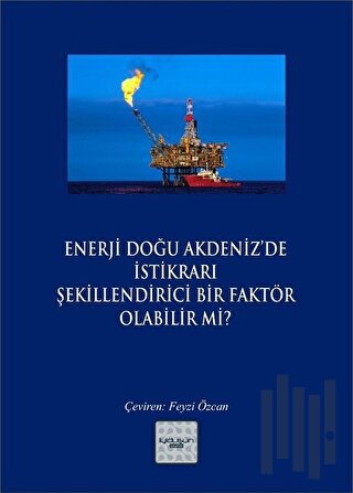 Enerji Doğu Akdeniz’de İstikrarı Şekillendirici Bir Faktör Olabilir mi