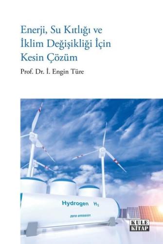 Enerji Su Kıtlığı ve İklim Değişikliği İçin Kesin Çözüm