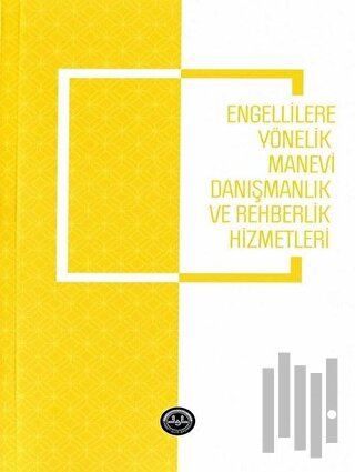Engellilere Yönelik Manevi Danışmanlık ve Rehberlik Hizmetleri
